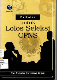 Psikotes untuk Lolos Seleksi CPNS: disertai cara menulis surat lamaran kerja, curriculum vitae dan kiat lolos