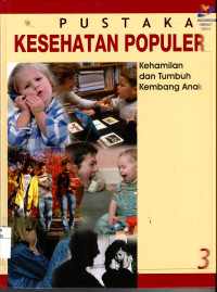 Pustaka Kesehatan Populer 3: Kehamilan dan tumbuh kembang anak