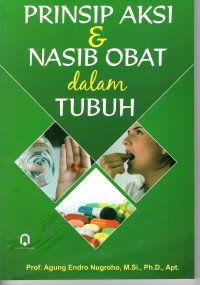 Prinsip Aksi & Nasib Obat Dalam Tubuh