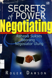 Secrets of Power Negotiating: rahasia sukses seorang negosiator ulung