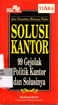 Solusi Kantor: 99 gejolak politik kantor dan solusinya