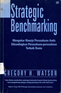 Strategic Benchmarking: mengukur kinerja perusahaan anda dibandingkan perusahaan-perusahaan terbaik dunia