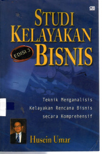 Studi Kelayakan Bisnis: teknik menganalisi kelayan rencana bisnis secara komprehensif