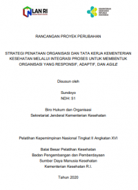 Strategi Penataan Orgnisasi Dan Tata Kerja Kementrian Kesehatan Melalui Integrasi Proses Untuk Membentuk Organisasi Yang Responsif, Adaptif, Dan Agile