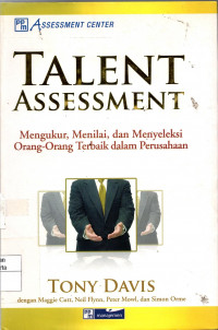 Talent Assessment: mengukur, menilai, dan menyeleksi orang-orang terbaik dalam perusahaan