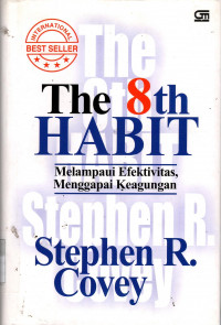 The 8th Habit Melampaui Efektivitas, Menggapai Keagungan