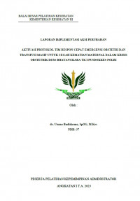 Aktivitas Protokol Tim Respon Cepat Emergensi Obstetri Dan Transfusi Masif Untuk Cegah Kematian Maternal Dalam Krisis Obstetrik Di Rs Bhayankara TK I Pusdokkes Polri