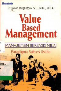 Value Based Management= Manajemen Berbasis Nilai: paradigma sukses usaha