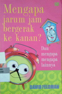 Mengapa Jarum Jam Bergerak ke Kanan?: dan mengapa-mengapa lainnya