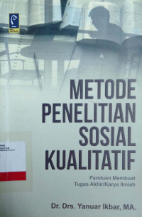 Metode Penelitian Sosial Kualitatif: panduan membuat tugas akhir/karya ilmiah