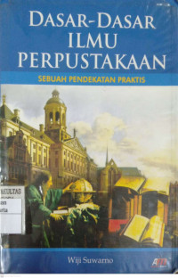 Dasar-Dasar Ilmu Perpustakaan: sebuah pendekatan praktis