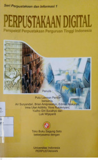 Perpustakaan Digital: perspektif perpustakaan perguruan tinggi Indonesia