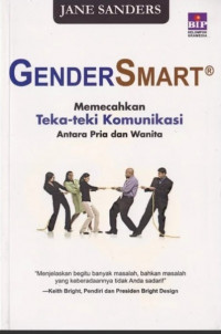 Gender Smart : memecahkan teka-teki komunikasi antara pria dan wanita