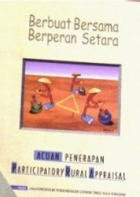 Berbuat Bersama Berperan Setara: acuan penerapan participatory rural appraisal