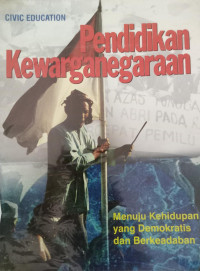 Pendidikan Kewarganegaraan : menuju kehidupan yang demokratis dan berkeadaban