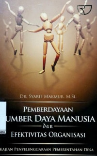 Pemberdayaan Sumber Daya Manusia dan Efektivitas Organisasi : kajian penyelenggaraan pemerintahan desa