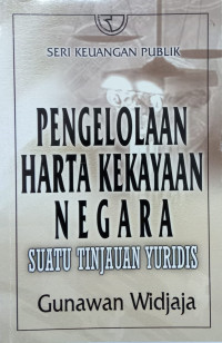 Pengelolaan Harta Kekayaan Negara: suatu tinjauan yuridis