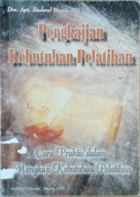 Pengkajian Kebutuhan Pelatihan : cara praktis dalam mengkaji kebutuhan pelatihan