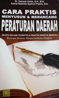 Cara Praktis Menyusun & Merancang Peraturan Daerah (Suatu Kajian Teoritis & Praktis Disertai Manual)