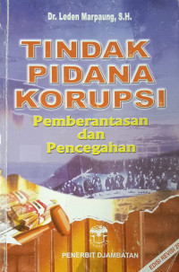 Tindak Pidana Korupsi: pemberantasan dan pencegahan