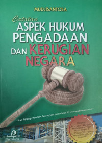 Catatan Aspek Hukum Pengadaan dan Kerugian Negara