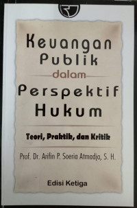 Keuangan Publik dalam Perspektif Hukum: teori, praktik, dan kritik