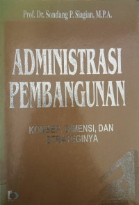 Administrasi Pembangunan: konsep, dimensi, dan strateginya