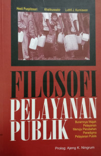 Filosofi Pelayanan Publik: buramnya wajah pelayanan menuju perubahan paradigma pelayanan publik