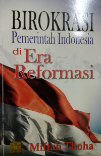 Birokrasi Pemerintah Indonesia di Era Reformasi
