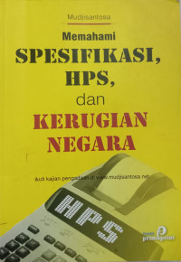 Memahami Spesifikasi, HPS, dan Kerugian Negara