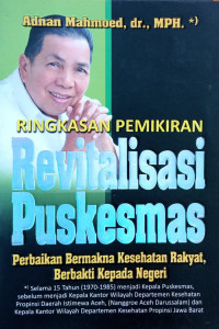 Revitalisasi Puskesmas: perbaikan bermakna kesehatan rakyat, berbakti kepada negeri