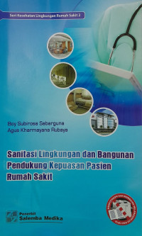 Sanitasi Lingkungan dan Bangunan Pendukung Kepuasan Pasien Rumah Sakit