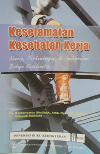 Keselamatan Kesehatan Kerja: konsep, perkembangan & implementasi budaya keselamatan