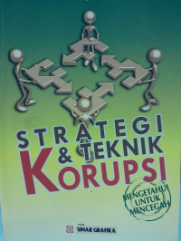 Strategi & Teknik Korupsi: mengetahui untuk mencegah