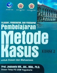 Filosofi, Pendekatan, dan Penerapan Pembelajaran Metode Kasus untuk Dosen dan Mahasiswa