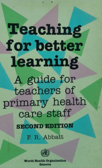 Teaching for Better Learning: a guide for teachers of primary health care staff