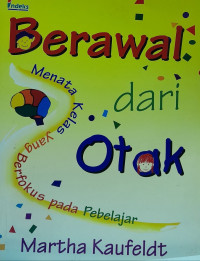 Berawal Dari Otak: menata kelas yang berfokus pada pebelajar