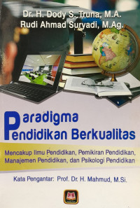 Paradigma Pendidikan Berkualitas : mencakup ilmu pendidikan, pemikiran pendidikan,  manajemen p4endidikan,  dan psiologi pendidikan