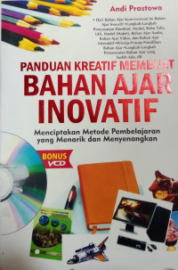 Panduan Kreatif Membuat Bahan Ajar Inovatif: menciptakan metode pembelajaran yang menarik dan menyenangkan