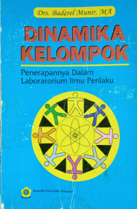 Dinamika Kelompok : penerapannya dalam laboratorium ilmu perilaku