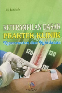 Keterampilan Dasar Praktek Klinik Keperawatan dan Kebidanan