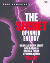 The Secret of Inner Energy: rahasia hidup sehat dan bahagia dengan jurus keseimbangan cukup 10 menit setiap hari