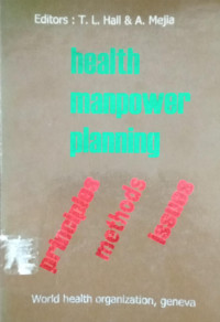 Health Manpower Planning: principles, methods, issues