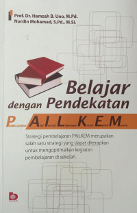 Belajar dengan Pendekatan PAILKEM: Pembelajaran Aktif, Inovatif, Lingkungan, Kreatif, Efektif, Menarik