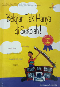 Belajar Tak Hanya di Sekolah !