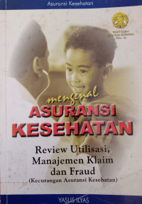 Mengenal Asuransi Kesehatan: reviuew utilisasi, manajemen klaim dan fraud (Kecurangan Asuransi Kesehatan)