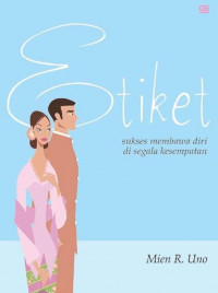 Etiket : sukses membawa diri diri di segala kesempatan