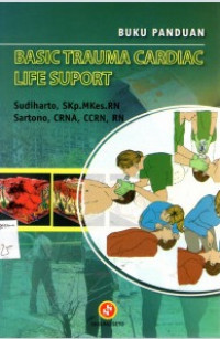 Basic Trauma Cardiac Life Suport: bantuan hidup pada keadaan gawat darurat akibat trauma atau serangan jantung