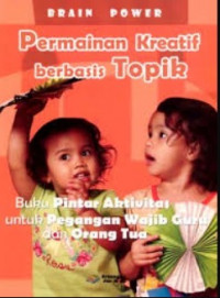 Permainan Kreatif Berbasis Topik: lebih dari 300 aktivitas dari guru, oleh guru, untuk guru dan orang tua