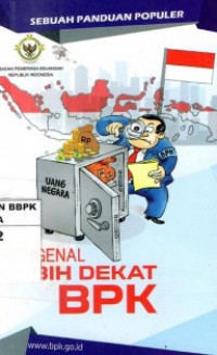 Mengenal Lebih Dekat BPK : Sebuah panduan populer